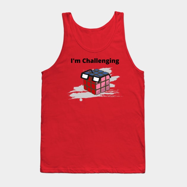 Rubiks Cube Saying, I am challenging! Tank Top by Sura